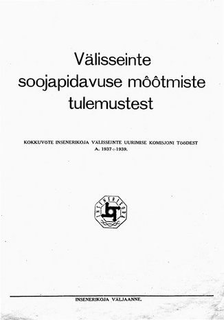 Välisseinte  soojapidavuse mõõtmiste tulemustest : kokkuvõte Insenerikoja välisseinte uurimise komisjoni töödest a. 1937-1939