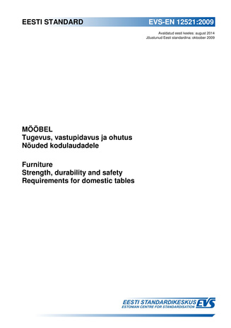 EVS-EN 12521:2009 Mööbel : tugevus, vastupidavus ja ohutus : nõuded kodulaudadele  = Furniture : strength, durability and safety : requirements for domestic tables 
