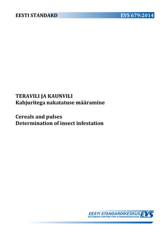 EVS 679:2014 Teravili ja kaunvili : kahjuritega nakatatuse määramine = Cereals and pulses : determination of insect infestation 