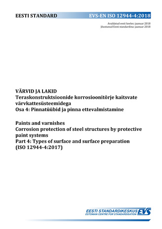 EVS-EN ISO 12944-4:2018 Värvid ja lakid : teraskonstruktsioonide korrosioonitõrje värvkattesüsteemidega. Osa 4, Pinnatüübid ja pinna ettevalmistamine = Paints and varnishes : corrosion protection of steel structures by protective paint systems. Part 4,...