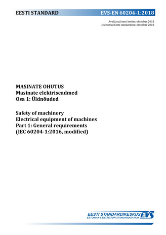 EVS-EN 60204-1:2018 Masinate ohutus : masinate elektriseadmed. Osa 1, Üldnõuded = Safety of machinery : electrical equipment of machines. Part 1, General requirements (IEC 60204-1:2018, modified) 