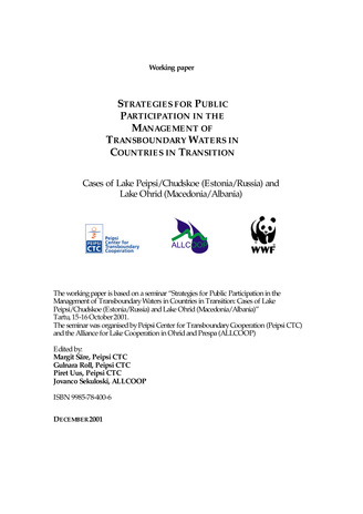 Strategies for public participation in the management of transboundary waters in countries in transition : cases of Lake Peipsi/Chudskoe (Estonia/Russia) and Lake Ohrid (Macedonia/Albania) : working paper is based on a seminar, Tartu 16-18 October 2001