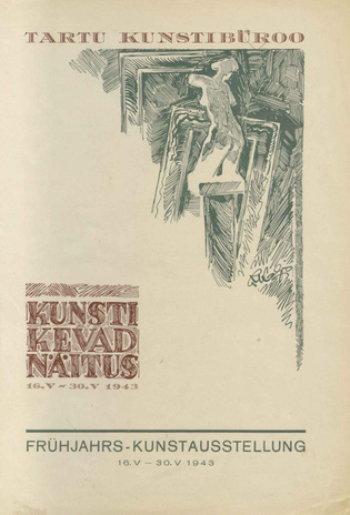 Kunsti kevadnäitus : 16. V - 30. V 1943 = Frühjahrs-Kunstausstellung 16. V - 30. V 1943 