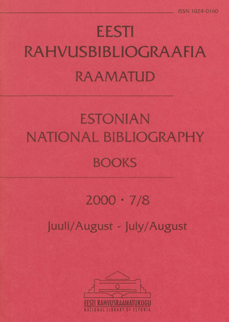 Eesti Rahvusbibliograafia. Raamatud = Estonian National Bibliography. Raamatud ; 7-8 2000-08
