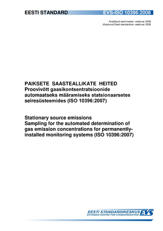 EVS-ISO 10396:2008 Paiksete saasteallikate heited. Proovivõtt gaasikontsentratsioonide automaatseks määramiseks statsionaarsetes seiresüsteemides (ISO 10396:2007) = Stationary source emissions. Sampling for the automated determination of gas emission c...