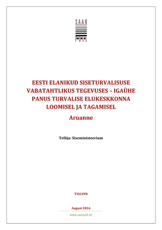 Eesti elanikud siseturvalisuse vabatahtlikus tegevuses - igaühe panus turvalise elukeskkonna loomisel ja tagamisel : aruanne 