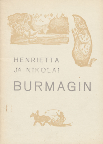 Henrietta ja Nikolai Burmagin : Vologda graafikute Henrietta ja Nikolai Burmagini tööde näitus : kataloog