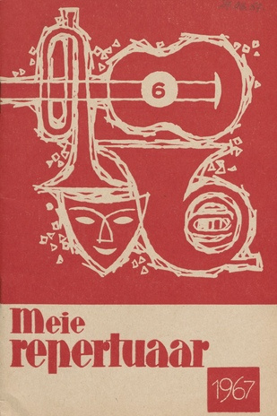 Meie repertuaar : Eesti NSV Rahvaloomingu ja Kultuuritöö Teadusliku Metoodikakeskuse väljaanne ; 6 1967-06