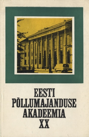 Eesti Põllumajanduse Akadeemia XX : [ülevaade tegevusest aastatel 1951-1971] 