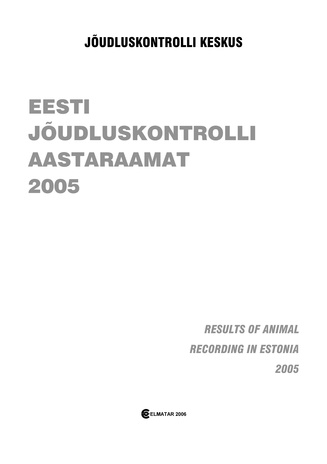 Eesti jõudluskontrolli aastaraamat = Results of Animal Recording in Estonia ; 2005