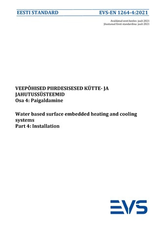 EVS-EN 1264-4:2021 Veepõhised piirdesisesed kütte- ja jahutussüsteemid. Osa 4, Paigaldamine = Water based surface embedded heating and cooling systems. Part 4, Installation 