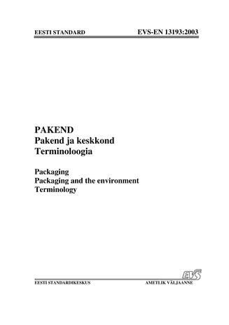 EVS-EN 13193:2003 Pakend : pakend ja keskkond : terminoloogia = Packaging : packaging and the environment : terminology
