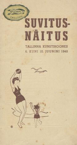 Suvitusnäitus : Tallinnas, 6.-10. juunini 1940 Kunstihoones