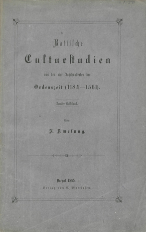 Baltische Culturstudien aus den vier Jahrhunderten der Ordenszeit (1184-1561). 2. Halbbd. 
