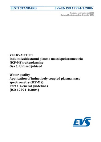 EVS-EN ISO 17294-1:2006 Vee kvaliteet : induktiivsidestatud plasma massispektromeetria (ICP-MS) rakendamine. Osa 1, Üldised juhised = Water quality : application of inductively coupled plasma mass spectrometry (ICP-MS). Part 1, General guidelines (ISO ...