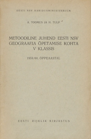 Metoodiline juhend Eesti NSV geograafia õpetamise kohta V klassis 1959./60. õppeaastal