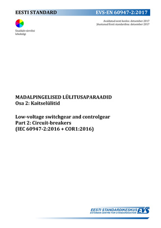 EVS-EN 60947-2:2017 Madalpingelised lülitusaparaadid. Osa 2, Kaitselülitid = Low-voltage switchgear and controlgear. Part 2, Circuit-breakers (IEC 60947-2:2016+COR1:2016) 
