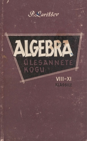 Algebra ülesannete kogu : keskkooli VIII-XI klassile