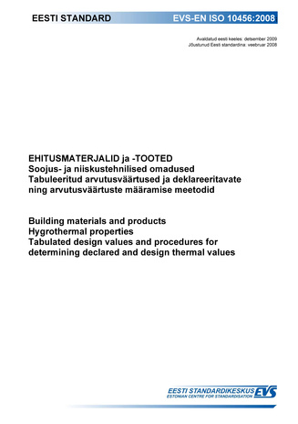 EVS-EN ISO 10456:2008 Ehitusmaterjalid ja -tooted : soojus- ja niiskustehnilised omadused. Tabuleeritud arvutusväärtused ja deklareeritavate ning arvutusväärtuste määramise meetodid = Building materials and products : hygrothermal properties. Tabulated...