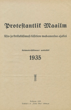 Protestantlik Maailm : Usu- ja kirikuküsimusi käsitlev vabameelne ajakiri ; sisukord 1935
