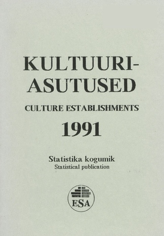 Kultuuriasutused 1991 : statistikakogumik = Culture establishments 1991 