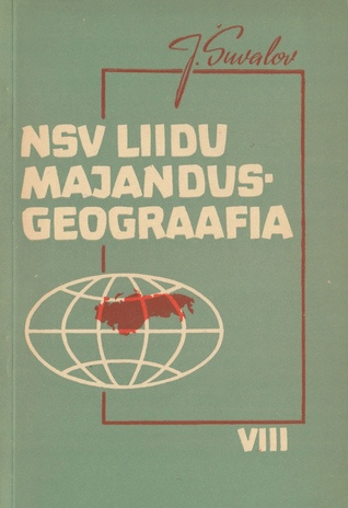 NSV Liidu majandusgeograafia : üldine ülevaade : õppematerjal VIII klassile 