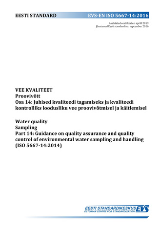 EVS-EN ISO 5667-14:2016 Vee kvaliteet : proovivõtt. Osa 14, Juhised kvaliteedi tagamiseks ja kvaliteedi kontrolliks loodusliku vee proovivõtmisel ja käitlemisel = Water quality : sampling. Part 14, Guidance on quality assurance  and quality control of ...