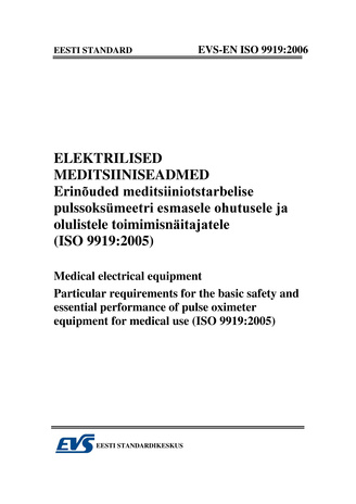 EVS-EN ISO 9919:2006 Elektrilised meditsiiniseadmed : erinõuded meditsiiniotstarbelise pulssoksümeetri esmasele ohutusele ja olulistele toimimisnäitajatele (ISO 9919:2005) = Medical electrical equipment : particular requirements for the basic safety an...