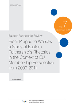 From Prague to Warsaw: a study of Eastern Partnership’s rhetorics in the context of EU membership perspective from 2009-2011 ; (Eastern Partnership review, 7)