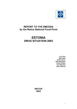 National report to the EMCDDA 2003 from Reitox National Drug Information Centre. Estonia : new developments, trends and in-depth information on selected issues 