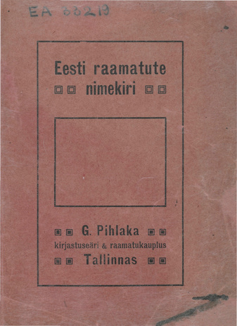 Eesti raamatute nimekiri : G. Pihlaka kirjastusäri & raamatukauplus Tallinnas 