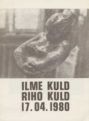 Ilme Kuld. Riho Kuld : Tallinna Kunstisalong, 17.04.1980 : skulptuurinäituse kataloog