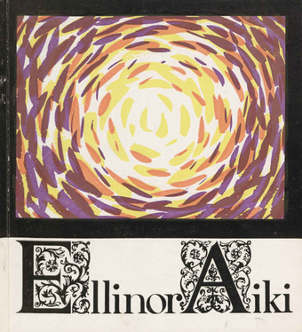 Ellinor Aiki Tartu Riiklikus Kunstimuuseumis 25. aprill - 8. juuni 1969 : näituse kataloog 