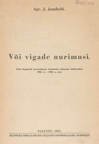 Või vigade uurimusi : Eesti eksportvõi kestvuskatsete hindamiste tulemuste kokkuvõtted 1932. a. - 1936. a. eest