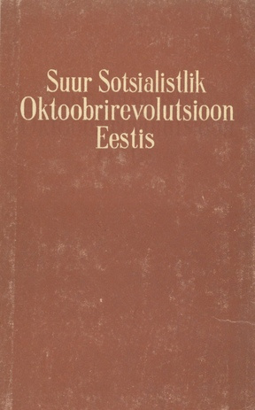 Suur Sotsialistlik Oktoobrirevolutsioon Eestis : artiklite kogumik