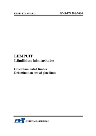 EVS-EN 391:2004 Liimpuit. Liimliidete lahutuskatse = Glued laminated timber. Delamination test of glue lines 