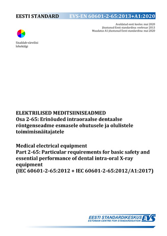 EVS-EN 60601-2-65:2013+A1:2020 Elektrilised meditsiiniseadmed. Osa 2-65, Erinõuded intraoraalse dentaalse röntgenseadme esmasele ohutusele ja olulistele toimimisnäitajatele = Medical electrical equipment. Part 2-65, Particular requirements for the basi...