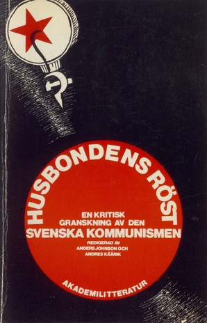 Husbondens röst : en kritisk granskning av den svenska kommunismen 