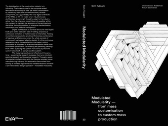 Modulated modularity - from mass customisation to custom mass production : doctoral thesis = Moduleeritud modulaarsus - masskohandamisest kohandatud masstootmiseni 