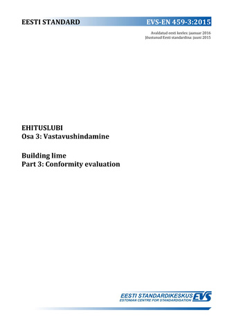 EVS-EN 459-3:2015 Ehituslubi. Osa 3, Vastavushindamine = Building lime. Part 3: Conformity evaluation
