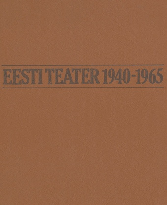 Eesti nõukogude teater 1940-1965 : sõnalavastus