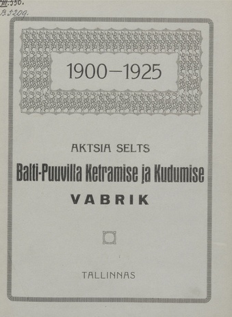 Aktsia selts Balti-Puuvilla Ketramise ja Kudumise Vabrik : Tallinnas 1900-1925
