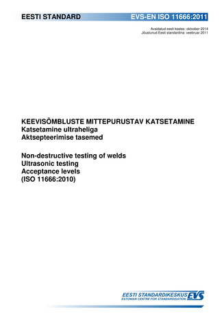 EVS-EN ISO 11666:2011 Keevisõmbluste mittepurustav katsetamine : katsetamine ultraheliga. Aktsepteerimise tasemed = Non-destructive testing of welds : ultrasonic testing. Acceptance levels (ISO 11666:2010) 