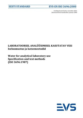 EVS-EN ISO 3696:2000 Laboratoorsel analüüsimisel kasutatav vesi : iseloomustus ja katsemeetodid = Water for analytical laboratory use : specification and test methods (ISO 3696:1987) 