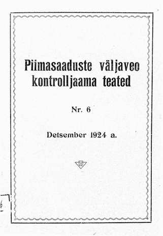 Piimasaaduste Väljaveo Kontrolljaama Teated ; 6 1924-12