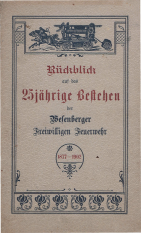 Rückblick auf das 25jährige Bestehen der Wesenberger Freiwilligen Feuerwehr 1877-1902