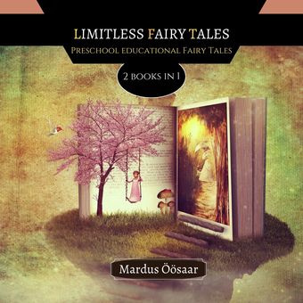 Limitless fairy tales : preschool educational fairy tales : 2 books in 1 