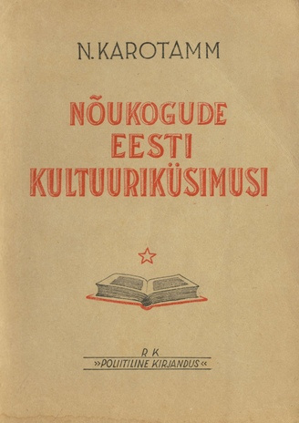 Nõukogude Eesti kultuuriküsimusi : kõnesid ja kirjutisi 1942/1947. a.