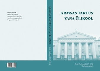 Armsas Tartus vana ülikool : eesti filoloogid 1971-1976 : kursuseraamat 