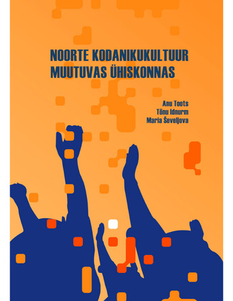 Noorte kodanikukultuur muutuvas ühiskonnas : üle-eestilise kodanikukasvatuse kordusuuringu lõppraport